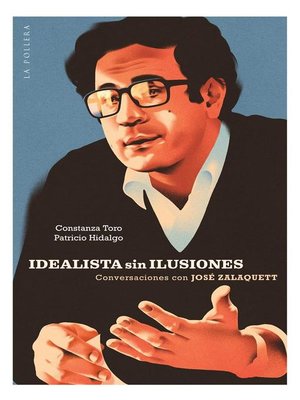 cover image of Idealista sin ilusiones--conversaciones con José Zalaquett